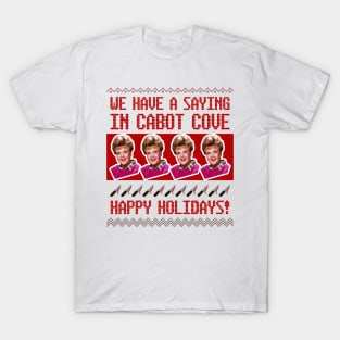 Jessica Fletcher Christmas Sweater Design—We Have a Saying in Cabot Cove T-Shirt